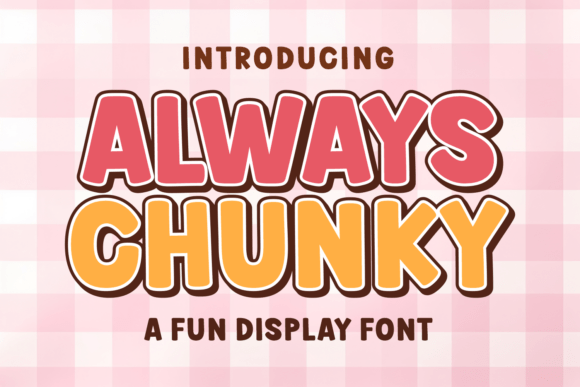 Always Chunky: The Playful Display Font for Bold Designs